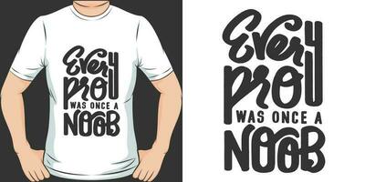 Every Pro Was Once a Noob, Motivational Quote T-Shirt Design. vector