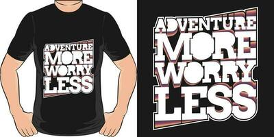 Adventure More Worry Less, Adventure and Travel T-Shirt Design. vector