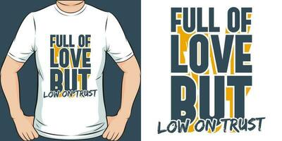 Full of Love but Low on Trust, Motivational Quote T-Shirt Design. vector