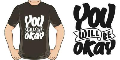 You Will be Okay, Motivational Quote T-Shirt Design. vector