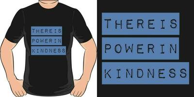 allí es poder en amabilidad, motivacional citar camiseta diseño. vector