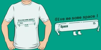 Give Me Some Space, Space and Astronaut T-Shirt Design. vector