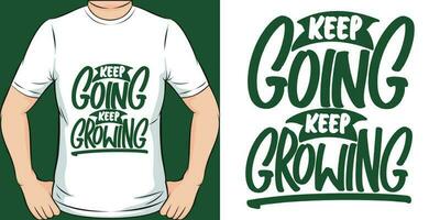 Keep Going Keep Growing, Motivational Quote T-Shirt Design. vector
