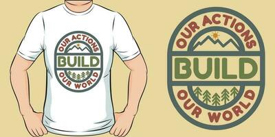 Our Actions Build Our World, Motivational Quote T-Shirt Design. vector