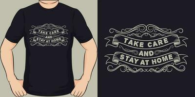 Take Care and Stay at Home, Covid-19 Quote T-Shirt Design. vector