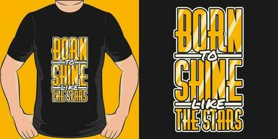 Born to Shine Like the Stars, Motivational Quote T-Shirt Design. vector