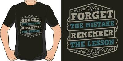 Forget the Mistake Remember the Lesson, Motivational Quote T-Shirt Design. vector