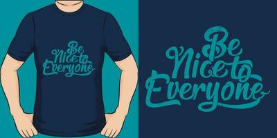Be Nice to Everyone, Motivational Quote T-Shirt Design. vector