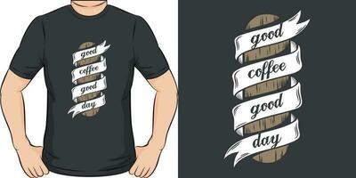 Good Coffee Good Day, Coffee Quote T-Shirt Design. vector