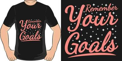 Remember Your Goals, Motivational Quote T-Shirt Design. vector