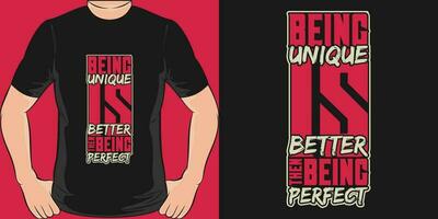 Being Unique is Better Than Being Perfect, Motivational Quote T-Shirt Design. vector