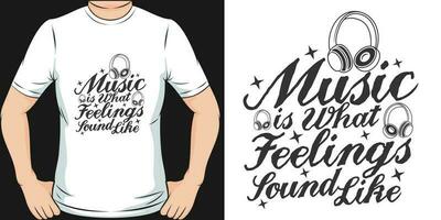 Music is What Feelings Sound Like, Music Quote T-Shirt Design. vector