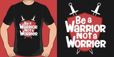 Be a Warrior, Not a Worrier, Motivational Quote T-Shirt Design. vector