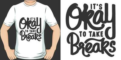 It's Okay to Take Breaks, Motivational Quote T-Shirt Design. vector