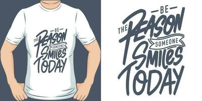 Be the Reason Someone Smiles Today, Motivational Quote T-Shirt Design. vector