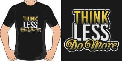 Think Less, Do More, Motivational Quote T-Shirt Design. vector