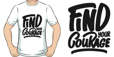 Find Your Courage, Motivational Quote T-Shirt Design. vector