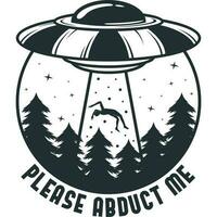 Please Abduct Me, Alien and UFO Typography Quote Design. vector