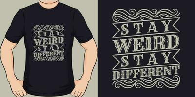 Stay Weird, Stay Different, Motivational Quote T-Shirt Design. vector