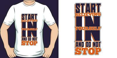 Start Believing in Yourself and Do Not Stop, Motivational Quote T-Shirt Design. vector