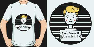 Don't Grow Up It's a Trap, Funny Quote T-Shirt Design. vector