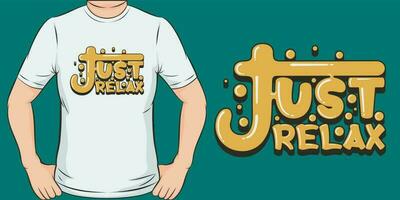 Just Relax, Motivational Quote T-Shirt Design. vector