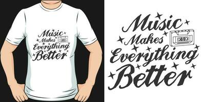 Music Makes Everything Better, Music Quote T-Shirt Design. vector