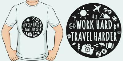 Work Hard Travel Harder, Adventure and Travel T-Shirt Design. vector