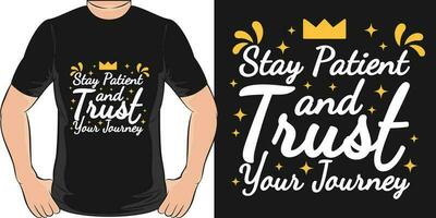 Stay Patient and Trust Your Journey, Adventure and Travel T-Shirt Design. vector
