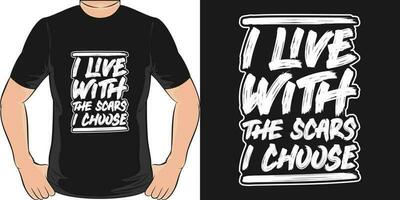 I Live With the Scars I Choose, Motivational Quote T-Shirt Design. vector