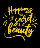 Happiness is the secret to all beauty. Inspirational Quotes. typography design. Vector typography for home decor, t shirts, mugs, posters, banners, greeting cards