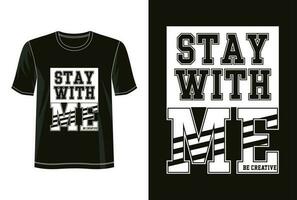 Stay with me. typography, print, vector illustration. Global swatches.