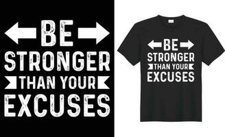 Be stronger than your excuses typography vector t-shirt design. Perfect for print items and bags, mug, template, poster, banner. Handwritten vector illustration. Isolated on black background.