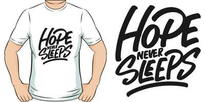 Hope Never Sleeps, Motivational Quote T-Shirt Design. vector