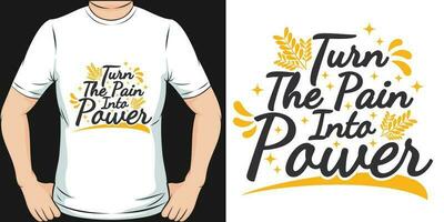 Turn the Pain Into Power, Motivational Quote T-Shirt Design. vector