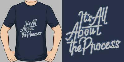 It's All About the Process, Motivational Quote T-Shirt Design. vector