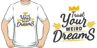 Trust Your Weird Dreams, Motivational Quote T-Shirt Design. vector