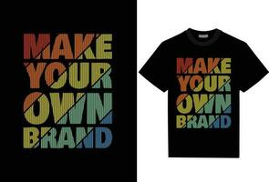 Make your own brand typhography t shirt that design vector