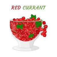 Red currant berries with green leaves in a glass container.The concept of healthy eating. Ripe berries. Fruit picking. Vector illustration in a flat style.