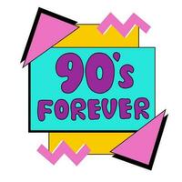 Emblem, sticker, logo and label of the 90s. Forever 90. Style label lettering with abstract colorful geometric shapes. Vector illustration retro in pop art style symbol.