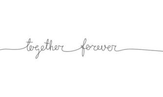 Together forever - word with continuous one line. Minimalist drawing of phrase illustration. Together forever- continuous one line illustration. vector