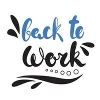 Back to work, lettering. Hand drawn phrases and quotes about work, office, team, motivation, support and goals. Perfect for social media, web, typographic design. Vector illustration.