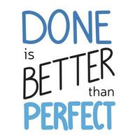 Done is better than perfect lettering. Hand drawn phrases and quotes about work, office, team, motivation, support and goals. Perfect for social media, web, typographic design. Vector illustration.