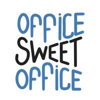 Office sweet office. Hand drawn phrases and quotes about work, office, team, motivation, support and goals. Perfect for social media, web, typographic design. Vector illustration.
