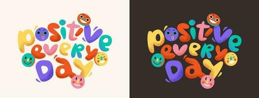 positivo cada día motivacional póster con resumen letras y sonriente emojis burbuja fuente en el maravilloso estilo. vector ilustración