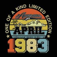 one of a kind limited edition awesome since April 1983 shirt Retro Vintage Awesome Since April 1983 Shirt, vector Print Template