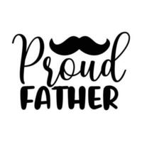 Proud father, Fathers day shirt print template, Typography design, web template, t shirt design, print, papa, daddy, uncle, Retro vintage style shirt vector