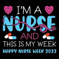 I'm a nurse and this is my week happy nurse week 2023 shirt design vector template