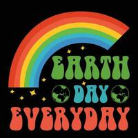 Earth Day everyday shirt, banner or card on the theme of saving the planet, Make everyday earth day vector