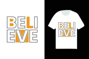 believe typography t shirt design, modern typography t shirt template vector